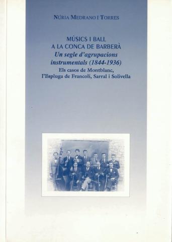 Músics i ball a la Conca de Barberà. Un segle d'agrupacions instrumentals (1844-1936)