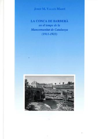 La Conca de Barberà en el temps de la Mancomunitat de Catalunya (1911-1923)
