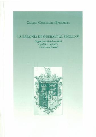 La baronia de Queralt al segle XV. Organització del territori i gestió econòmica d'un espai feudal