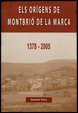 Els orígens de Montbrió de la Marca. 1378-2005