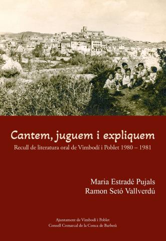 Cantem, juguem i expliquem. Recull de literatura oral de Vimbodí i Poblet (1980-81)