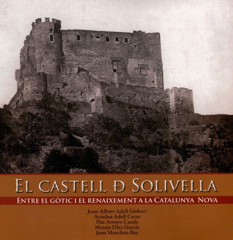 El castell de Solivella. Entre el Gòtic i el Renaixement a la Catalunya Nova